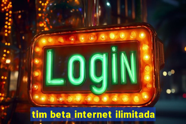 tim beta internet ilimitada